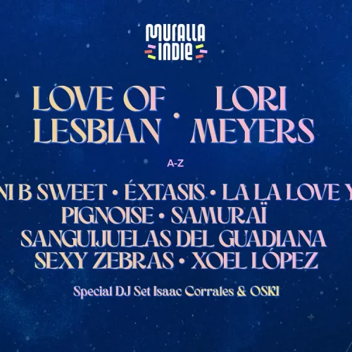 Muralla Indie 2026 sigue creciendo: Love of Lesbian, Xoel López y La La Love You se suman al cartel